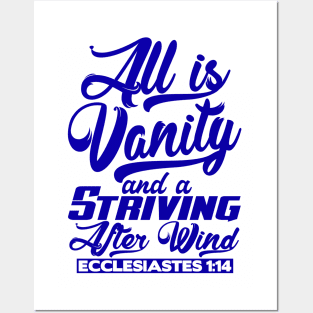 All Is Vanity And A Striving After Wind - Ecclesiastes 1:14 Posters and Art